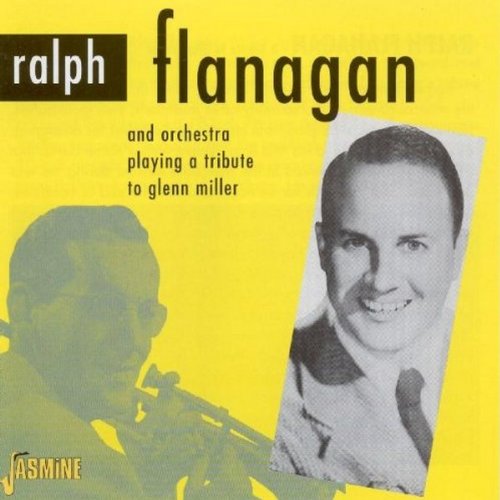 Ralph Flanagan - A Tribute To Glenn Miller [original Recordings Remastered] - Zortam Music