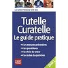 Tutelle, curatelle : Le guide pratique