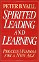 Spirited Leading and Learning: Process Wisdom for a New Age (J-B US non-Franchise Leadership)
