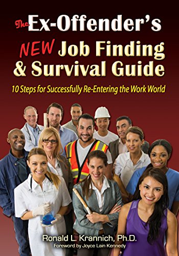 The Ex-Offender's New Job Finding and Survival Guide: 10 Steps for Successfully Re-Entering the Work World