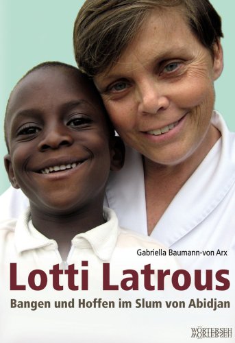 Lotti Latrous: Bangen und Hoffen im Slum von Abidjan (German Edition)
