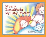 Mommy Breastfeeds My Baby Brother