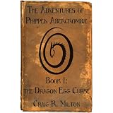 The Adventures of Phippen Abercrombie, Book I: The Dragon Egg Curseby Craig Milton