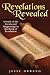 Revelations Revealed A Study of the Events and Happenings in the Book of Revelation