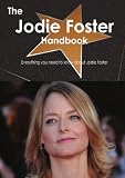 The Jodie Foster Handbook - Everything you need to know about Jodie Foster