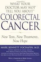 What Your Doctor May Not Tell You About Colorectal Cancer