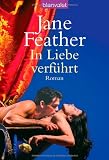 In Liebe verf&uuml;hrt: Roman - Jane Feather