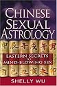 Chinese Sexual Astrology: Eastern Secrets to Mind-Blowing Sex