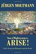 Sun of Righteousness, Arise!: God's Future for Humanity and the Earth