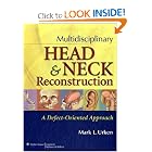 Major Flap Utilization in Head and Neck Reconstruction: A Defect-Oriented Approach by Mark L Urken