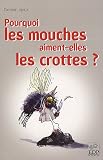 Pourquoi les mouches aiment-elles les crottes ?