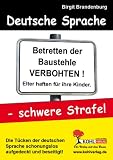 Deutsche Sprache - schwere Strafe!: Die T&uuml;cken der deutschen Sprache schonungslos aufgedeckt und beseitigt! - Birgit Brandenburg