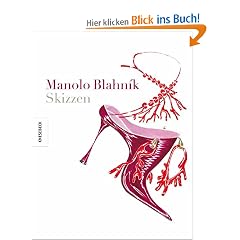 Manolo Blahnik: Skizzen - Die Kult - Schuhe seit Sex and the City