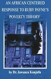 An African Centered Response to Ruby Payne's Poverty Theory