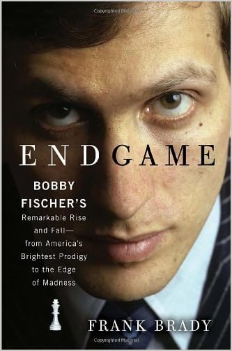 Frank Brady - Endgame: Bobby Fisher's Remarkable Rise and Fall from America's Brightest Prodigy to the Edge of Madness Reviews