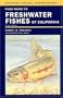 Field Guide to Freshwater Fishes of California: Revised Edition (California Natural History Guides)
