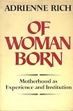 Of Woman Born: Motherhood as Experience and Institution
