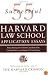 55 Successful Harvard Law School Application Essays: What Worked for Them Can Help You Get Into the Law School of Your Choice