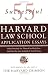 55 Successful Harvard Law School Application Essays: What Worked for Them Can Help You Get Into the Law School of Your Choice
