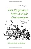 Das Vergangene kehrt zurück: Erinnerungen: Eine Kindheit in Marburg