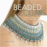 Beaded Collars: 10 Decorative Neckpieces Built with Ladder Stitch