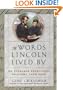 The Words Lincoln Lived By: 52 Timeless Principles to Light Your Path
