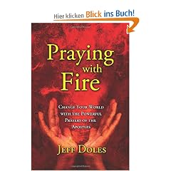 Praying with Fire: Change Your World with the Powerful Prayers of the Apostles