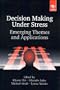 Decision Making Under Stress: Emerging Themes and Applications