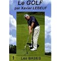 Le golf par xavier lebeuf : les bases
