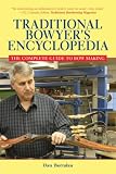 Traditional Bowyer's Encyclopedia: The Complete Guide to Bow Making