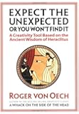Expect the Unexpected (or You Won't Find It): A Creativity Tool Based on the Ancient Wisdom of Heraclitus