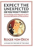 Expect the Unexpected (or You Won't Find It): A Creativity Tool Based on the Ancient Wisdom of Heraclitus