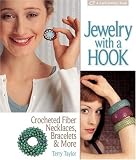 Jewelry with a hook : crocheted fiber necklaces, bracelets & more