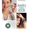 Jewelry with a Hook: Crocheted Fiber Necklaces, Bracelets & More (Lark Jewelry Books)