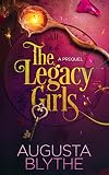 The Legacy Girls: A Prequel (A Legacy Girls Novel Book 0)