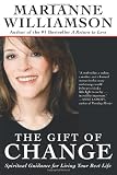 The Gift of Change: Spiritual Guidance for Living Your Best Life (0060816112) by Williamson, Marianne