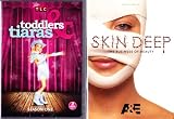 Toddlers And Tiaras Complete Season One TLC , A&E Skin Deep The