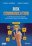 Risk communication : a handbook for communicating environmental, safety, and health risks
