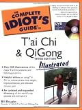 The Complete Idiot's Guide to T'Ai Chi and Qigong: Illustrated [With DVD] (Complete Idiot's Guides (Lifestyle Paperback))