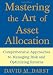 Mastering the Art of Asset Allocation: Comprehensive Approaches to Managing Risk and Optimizing Returns