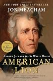 American Lion: Andrew Jackson in the White House [Paperback] [2009] Reprint Ed. Jon Meacham