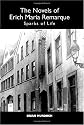 The Novels of Erich Maria Remarque: Sparks of Life (Studies in German Literature Linguistics and Culture)