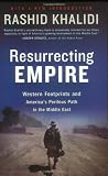 Resurrecting Empire: Western Footprints and Americas Perilous Path in the Middle East