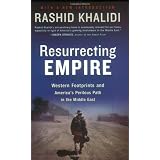 Resurrecting Empire: Western Footprints and America's Perilous Path in the Middle East (Paperback)