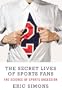 Secret Lives Of Sports Fans, The