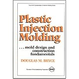 Plastic Injection Molding: Mold Design and Construction Fundamentals