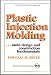 Plastic Injection Molding: Mold Design and Construction Fundamentals (Fundamentals of Injection Molding) (2673) (Fundamentals of Injection Molding Series)