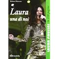 Laura una di noi. Laura Pausini in 100 pagine
