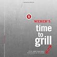 Weber's Time to Grill: Get In. Get Out. Get Grilling.