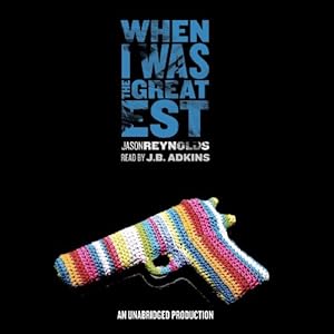 When I Was the Greatest (REQ) - Jason Reynolds